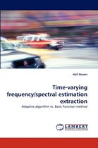 Time-Varying Frequency/Spectral Estimation Extraction