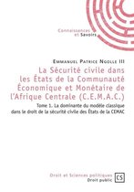 La Sécurité civile dans les États de la Communauté Économique et Monétaire de l'Afrique Centrale (C.E.M.A.C.) - Tome 1