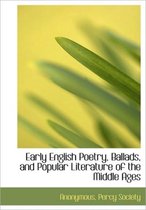 Early English Poetry, Ballads, and Popular Literature of the Middle Ages