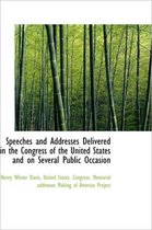 Speeches and Addresses Delivered in the Congress of the United States and on Several Public Occasion
