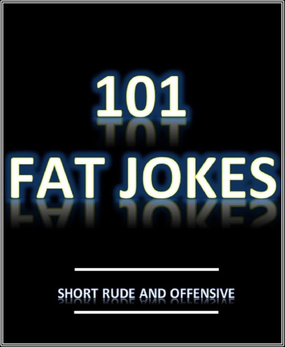 Rude fat jokes