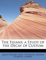 The Fijians; A Study of the Decay of Custom