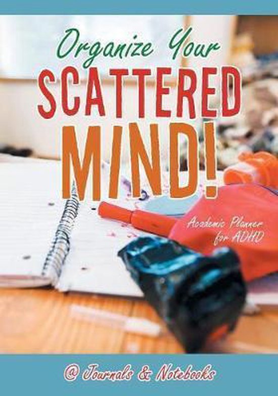 Organize Your Scattered Mind! Academic Planner for ADHD