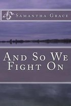 And So We Fight on