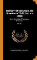 Narrative of Services in the Liberation of Chili, Peru and Brazil