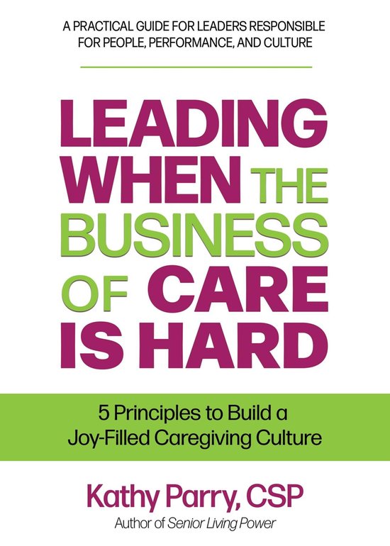 Leading When the Business of Care Is Hard - cover