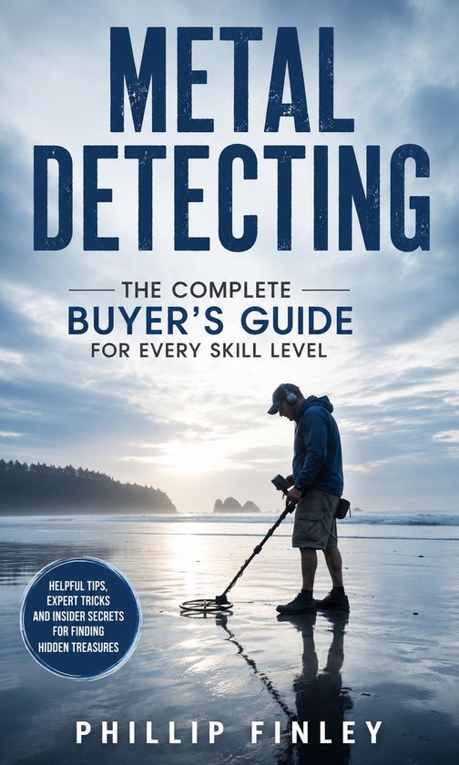 Metal Detecting: The Complete Buyer's Guide for Every Skill  ... - cover