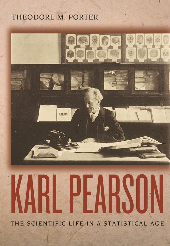 Karl Pearson - The Scientific Life in a Statistical Age - cover