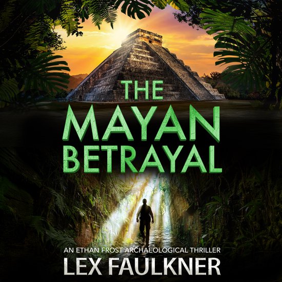 Ethan Frost Archaeological thriller2-The Mayan Betrayal - cover