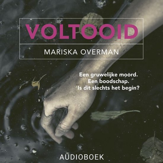 Boek "Voltooid" met de tekst "Een gruwelijke moord. Een boodschap. Is dit slechts het begin? AUDIOBOEK". De afbeelding toont een hand die uit donker, troebel water komt.