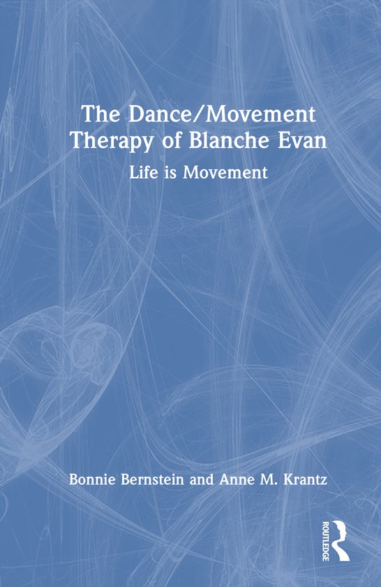 The Dance/Movement Therapy of Blanche Evan - cover