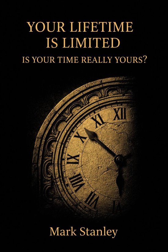 Your Lifetime is Limited, Is your Time Really Yours? - cover