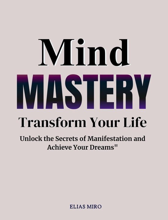 Mind Mastery: Transform Your Life