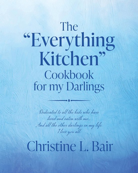 The "Everything Kitchen" Cookbook for my Darlings - cover
