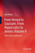From Hesiod to Saussure, From Hippocrates to Jevons: Volume II