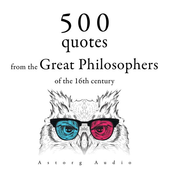 500 Quotations from the Great Philosophers of the 16th Centu ... - cover