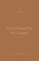 New Testament Theology- Strengthened by the Gospel