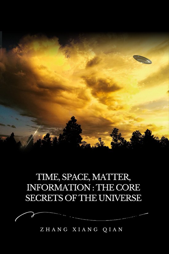 Time, Space, Matter, Information: The Core Secrets of the Un ... - cover