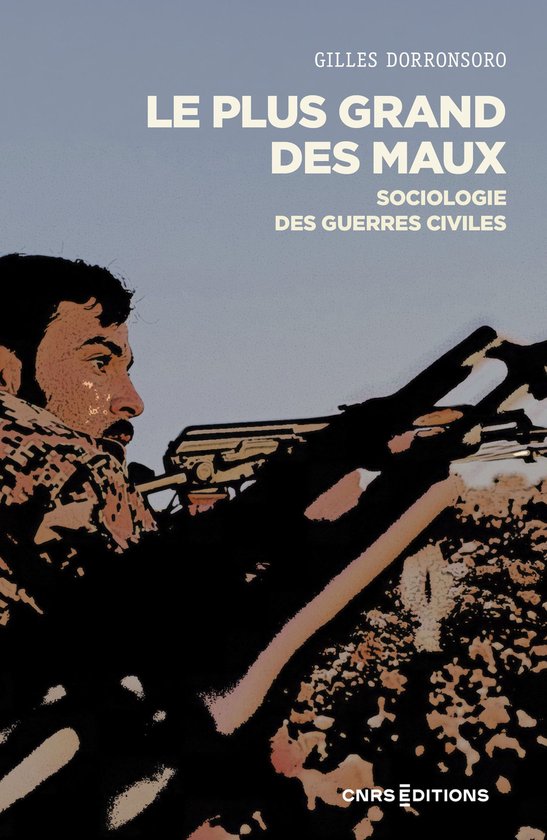 Logiques du désordre - Le plus grand des maux - Sociologie des guerres civiles