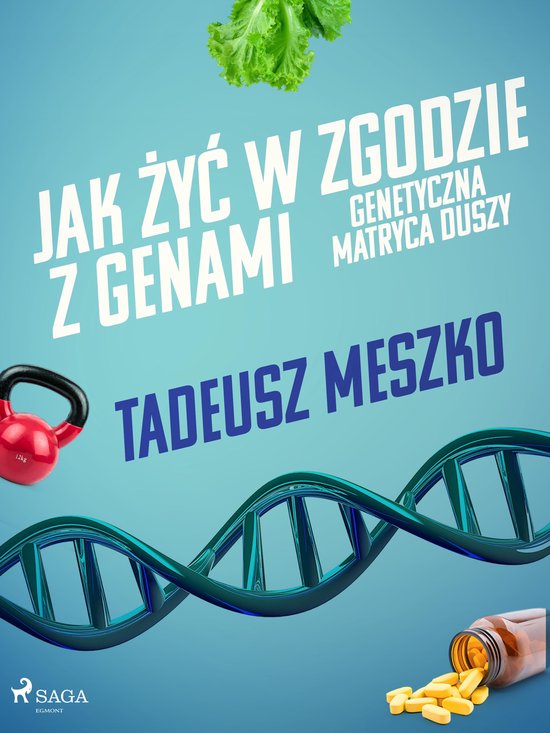 Jak żyć w zgodzie z genami. Genetyczna matryca duszy - cover