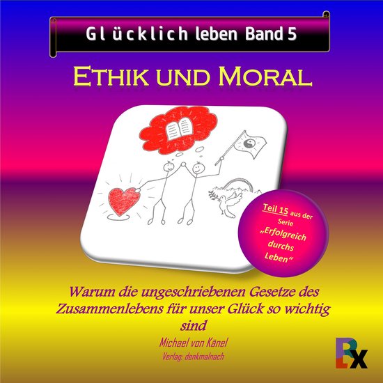 Glücklich leben - Band 5: Ethik und Moral - cover