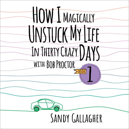 How I Magically Unstuck My Life in Thirty Crazy Days with Bo ... - cover