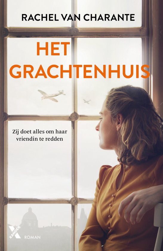 Boekcover 'Het grachtenhuis'. Vrouw in oranje jurk kijkt uit raam. Vliegtuigen in de lucht. Tekst: 'Rachel van Charante', 'Het grachtenhuis', 'Zij doet alles om haar vriendin te redden'.
