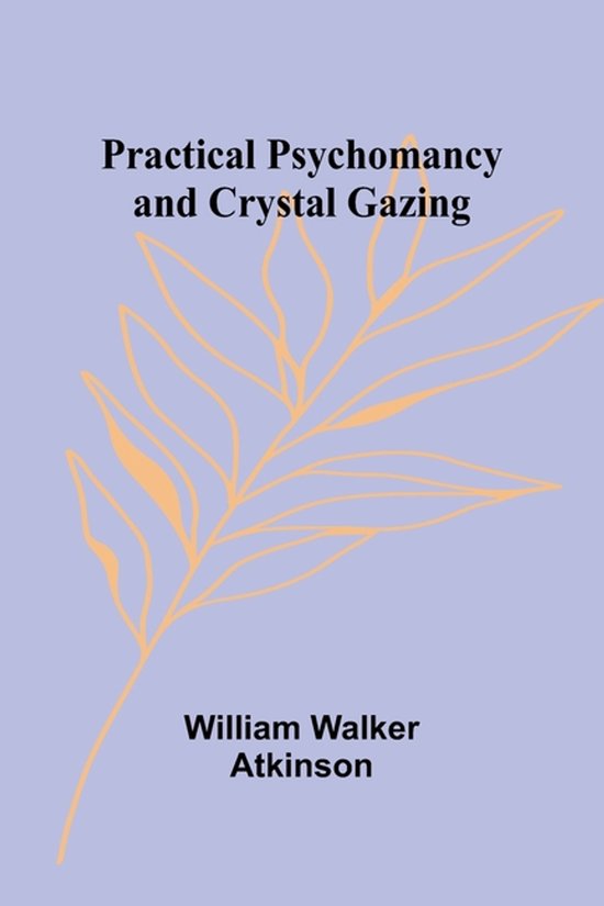 Practical Psychomancy and Crystal Gazing - cover