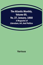 The Atlantic Monthly, Volume 05, No. 27, January, 1860; A Magazine of Literature, Art, and Politics