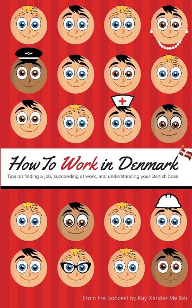 How To Work In Denmark van Kay Xander Mellish