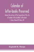 Calendar of letter-books preserved among the archives of the Corporation of the city of London at the Guildhall. Letter-book L. Temp. Edward IV.-Henry VII