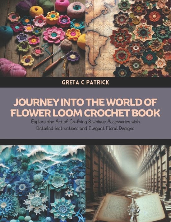 Journey into the World of Flower Loom Crochet Book: Explore  ... - cover