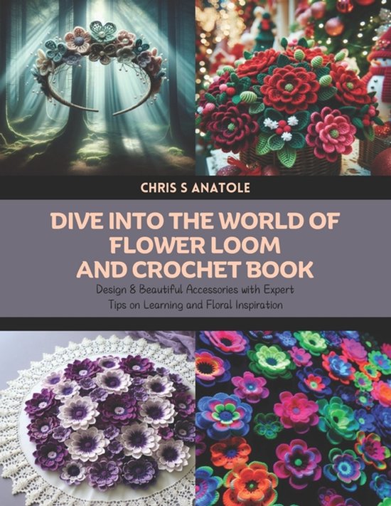 Dive into the World of Flower Loom and Crochet Book - cover