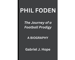 Phil Foden: The journey of a football Prodigy