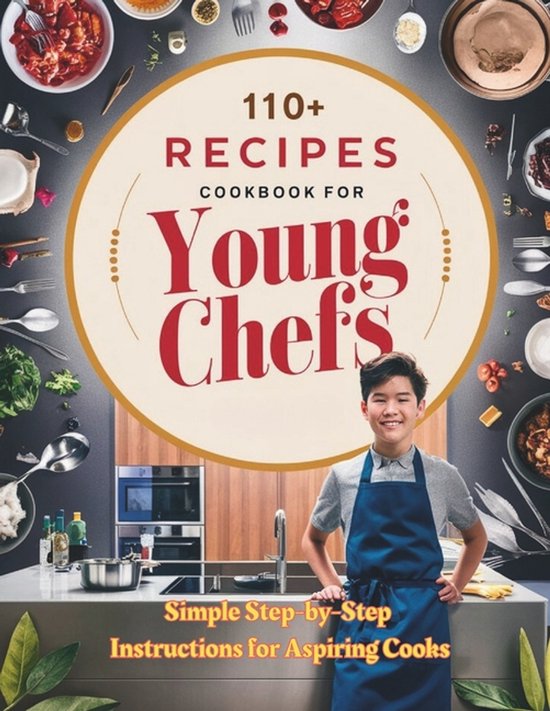 110+ Recipes Cookbook for Young Chefs - cover