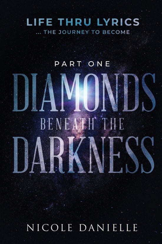Life Thru Lyrics ...the Journey to Become- Diamonds Beneath  ... - cover