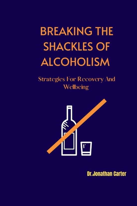 Breaking the Shackles of Alcoholism - cover