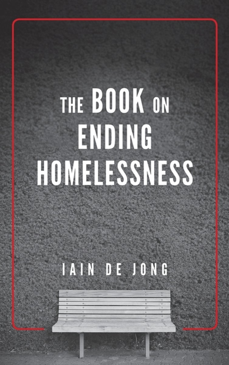 The Book On Ending Homelessness van Iain De Jong
