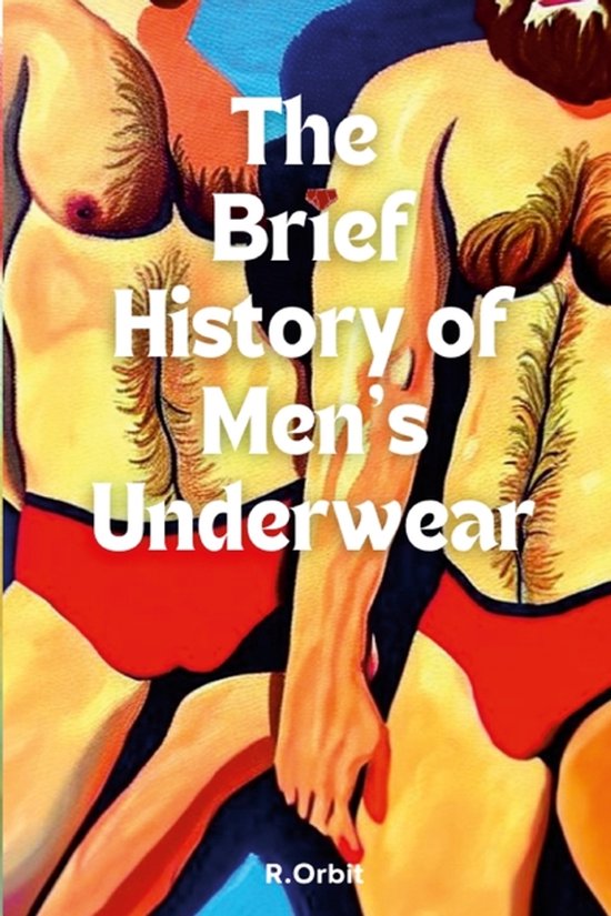 The Brief History of Men's Underwear - cover