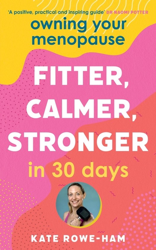 Owning Your Menopause: Fitter, Calmer, Stronger in 30 Days - cover