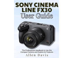 Sony Cinema Line Fx30 User Guide