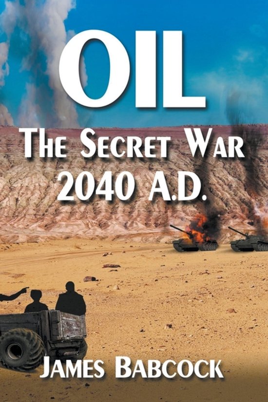 Oil, the Secret War, 2040 A.D. - cover