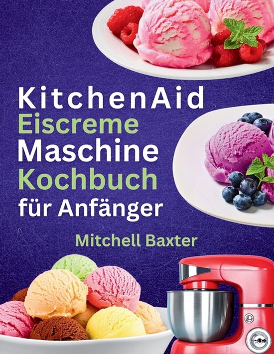 KitchenAid Eiscreme-Maschine Kochbuch für Anfänger - cover