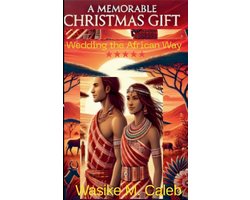 Wedding the African Way-A Memorable Christmas Gift