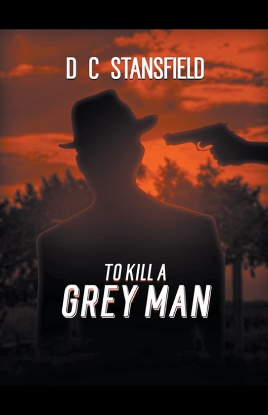 The Assassin the Grey Man and the Surgeon- To Kill a Grey Ma ... - cover