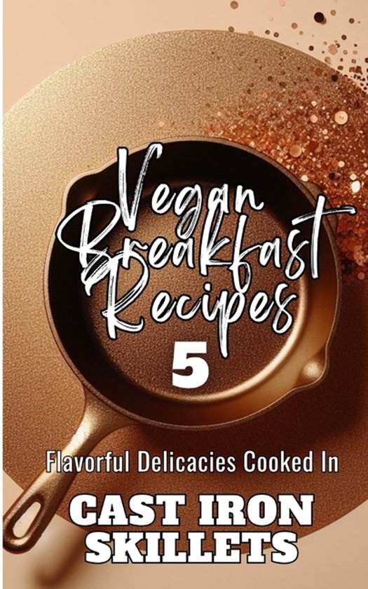 Vegan Breakfast Recipes 5 Flavorful Delicacies Cooked In Cas ... - cover