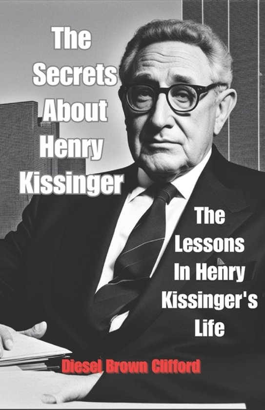The Secrets About Henry Kissinger - cover