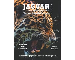 Jaguar Tattoo and Artists Book a Mesmerizing Resourse of Jaguar Designs for Tattoo and Painter Artis- Jaguar Vivid Mystical Dreams -Tattoo & Artist's Book Vol.1