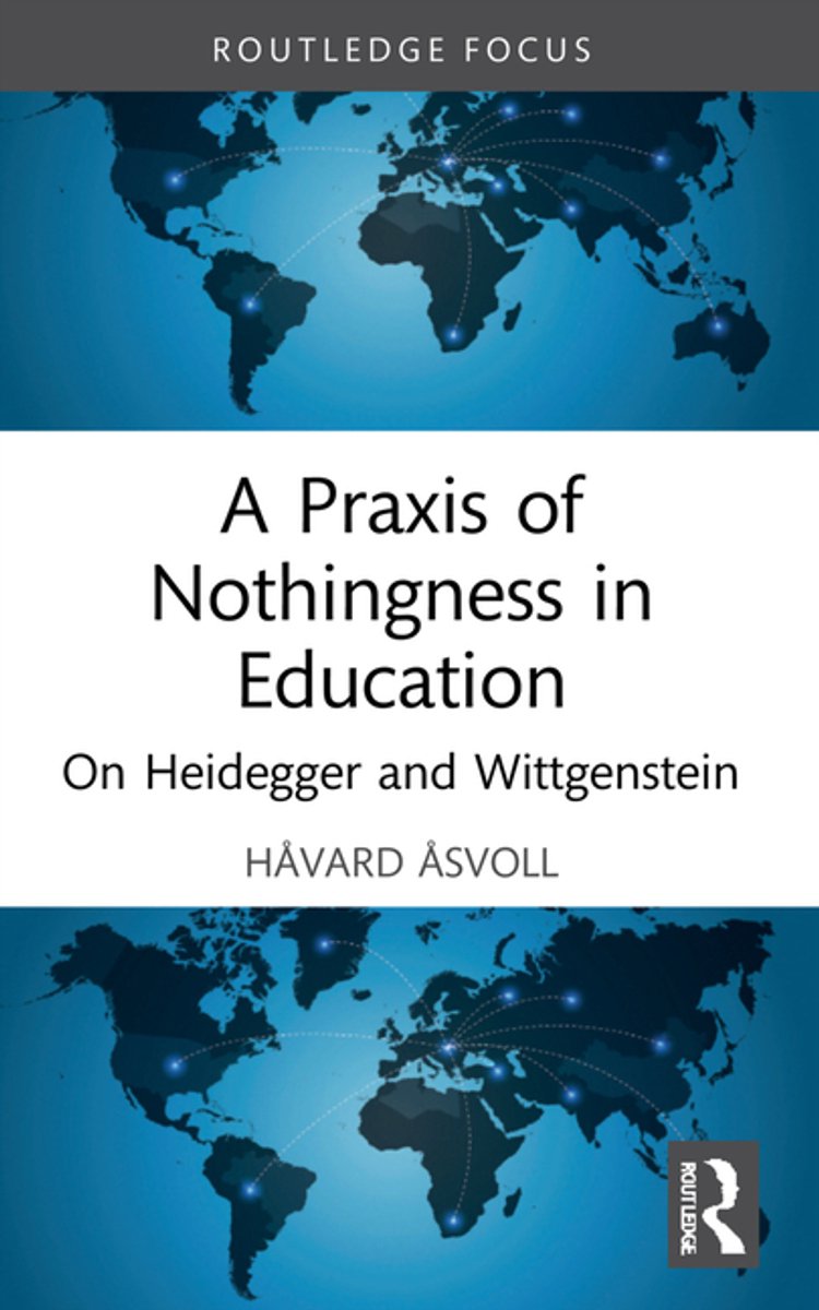 Routledge International Studies In The Philosophy Of Education-a Praxis Of Nothingness In Education van Havard Asvoll