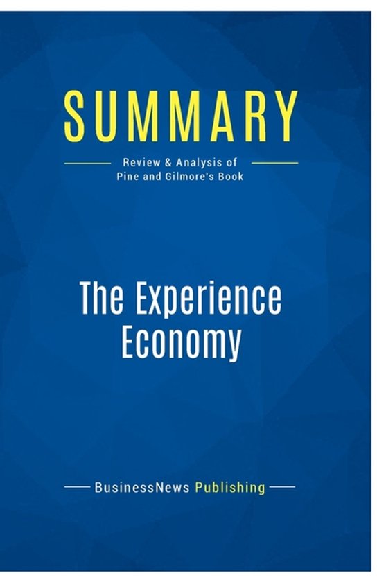 Summary: The Experience Economy: Review and Analysis of Pine and Gilmore's Book